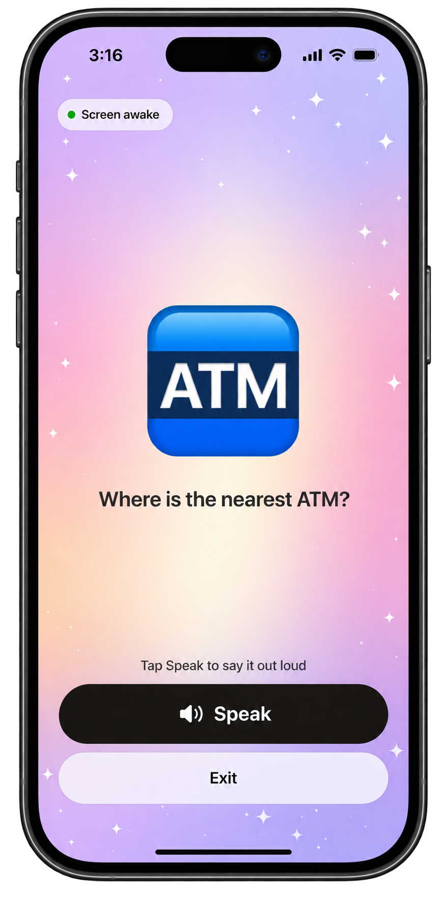 I Cannot Speak's Show mode screen: ATM emoji, large text asking 'Where is the nearest ATM?', Speak button, and active screen awake status